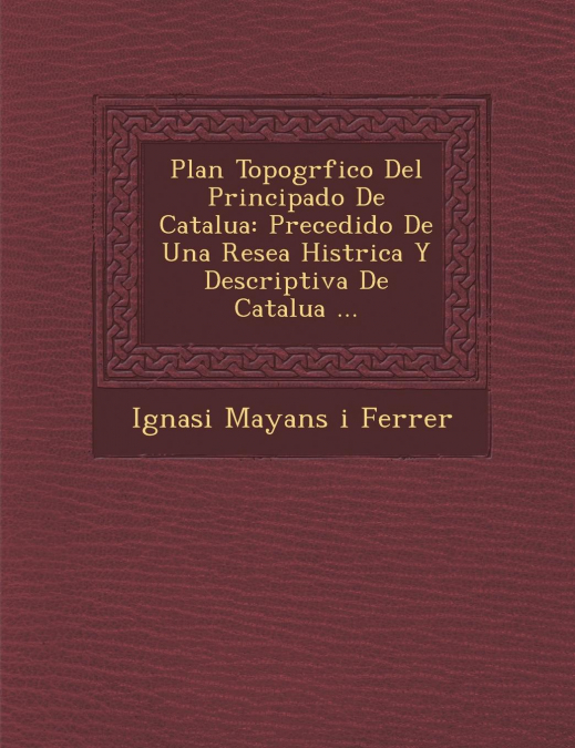Plan Topogr Fico del Principado de Catalu a