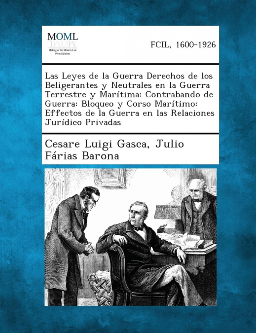 Las Leyes de La Guerra Derechos de Los Beligerantes y Neutrales En La Guerra Terrestre y Maritima
