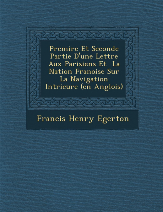 Premi�re Et Seconde Partie D'une Lettre Aux Parisiens Et � La Nation Fran�oise Sur La Navigation Int�rieure (en Anglois)