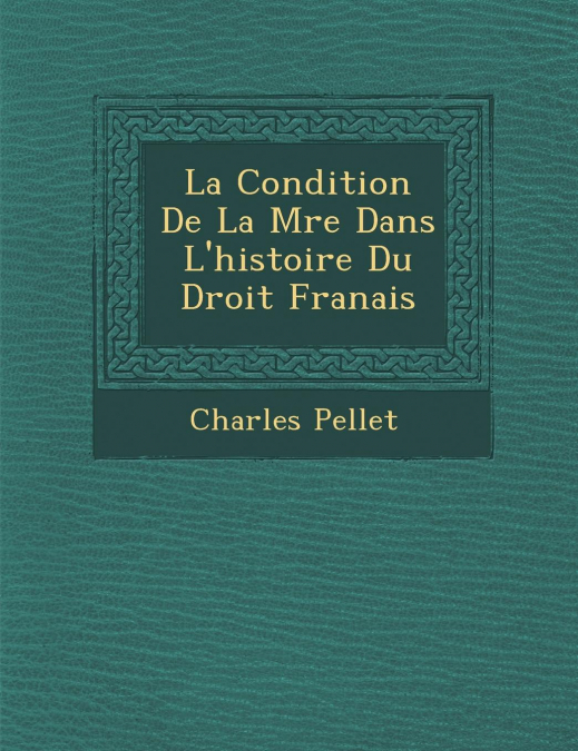 La Condition De La M�re Dans L'histoire Du Droit Fran�ais
