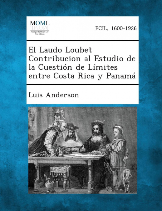 El Laudo Loubet Contribucion Al Estudio de La Cuestion de Limites Entre Costa Rica y Panama