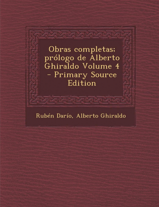 Obras Completas; Prologo de Alberto Ghiraldo Volume 4