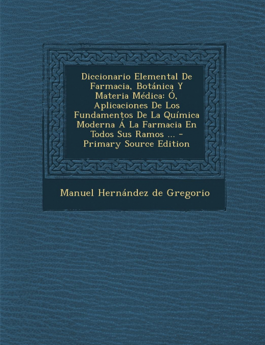 Diccionario Elemental de Farmacia, Botanica y Materia Medica