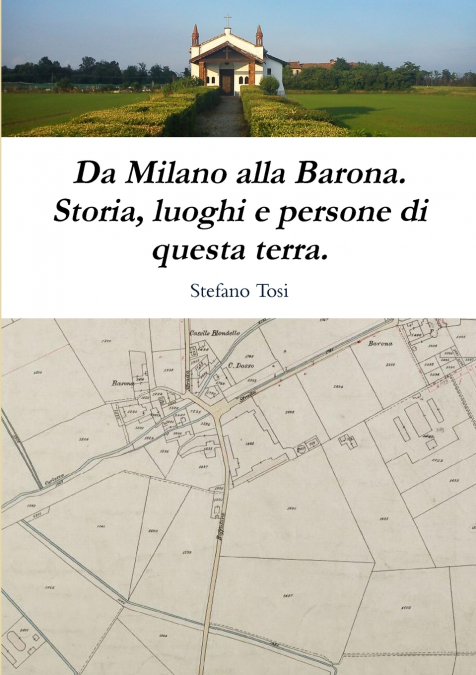 Da Milano alla Barona. Storia, luoghi e persone di questa terra.