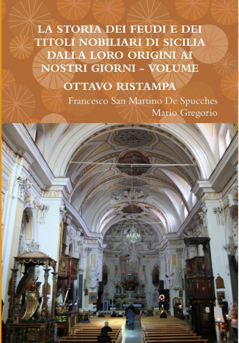 LA STORIA DEI FEUDI E DEI TITOLI NOBILIARI DI SICILIA DALLA LORO ORIGINI AI NOSTRI GIORNI - VOLUME OTTAVO RISTAMPA 2013