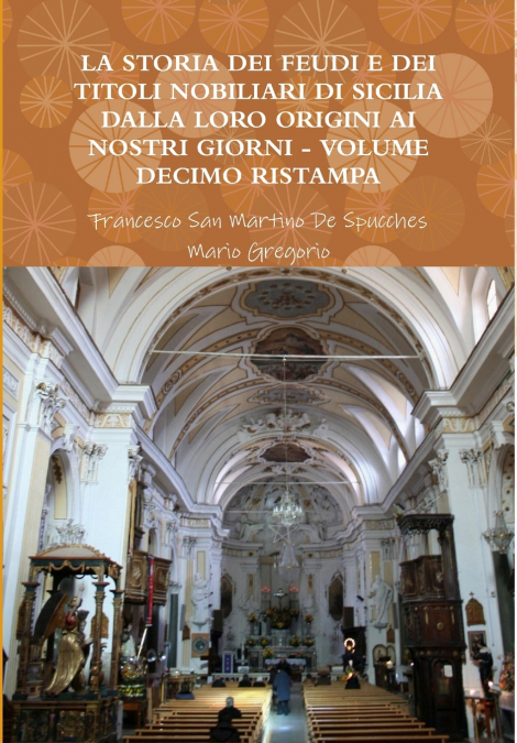LA STORIA DEI FEUDI E DEI TITOLI NOBILIARI DI SICILIA DALLA LORO ORIGINI AI NOSTRI GIORNI - VOLUME DECIMO RISTAMPA 2013