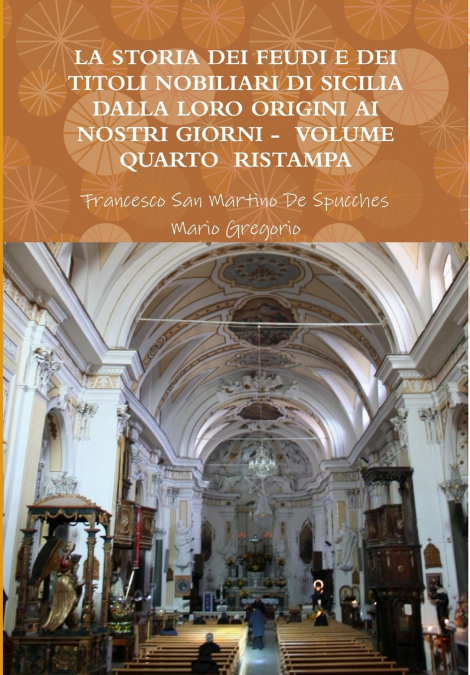 LA STORIA DEI FEUDI E DEI TITOLI NOBILIARI DI SICILIA DALLA LORO ORIGINI AI NOSTRI GIORNI - VOLUME QUARTO RISTAMPA 2013