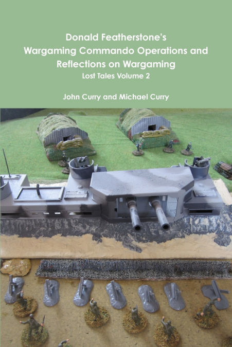 Donald Featherstone’s Wargaming Commando Operations and Reflections on Wargaming Lost Tales Volume 2