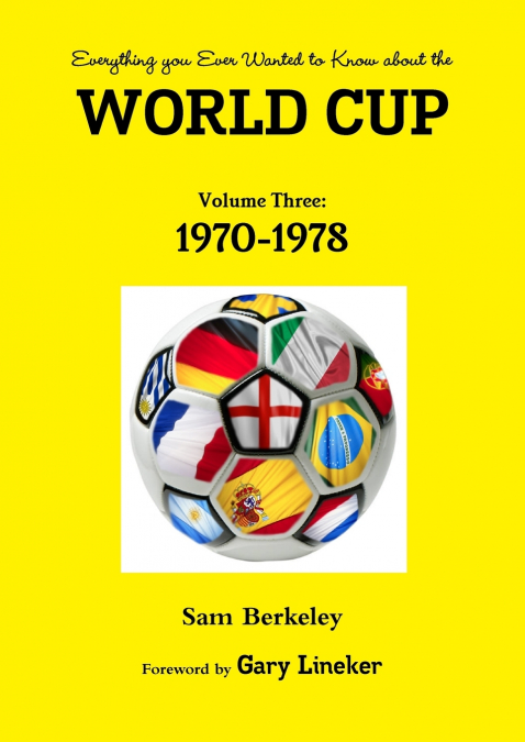 Everything you Ever Wanted to Know about the World Cup Volume Three