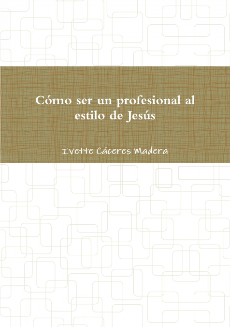 Como Ser Un Profesional Al Estilo de Jesus
