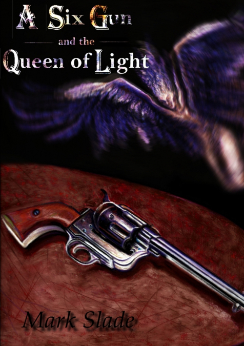 A Six Gun and the Queen of Light