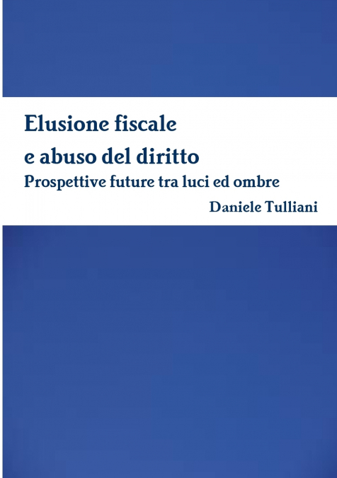 Elusione fiscale e abuso del diritto. Prospettive future tra luci ed ombre