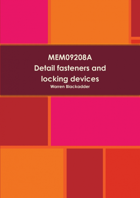 MEM09208A Detail fasteners and locking devices in mechanical drawings