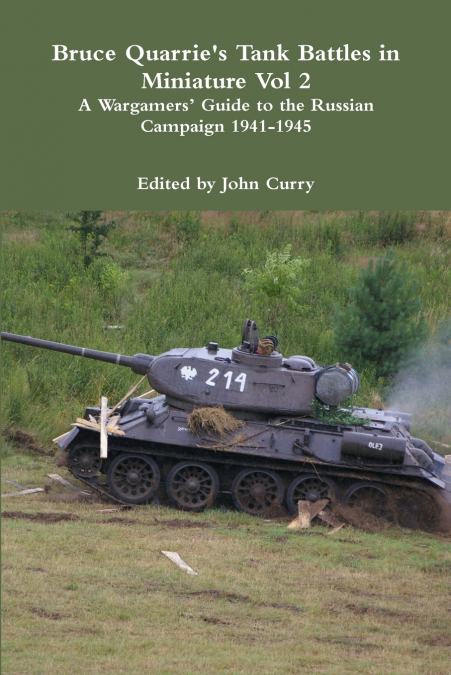 Bruce Quarrie’s Tank Battles in Miniature Vol 2 A Wargamers’ Guide to the Russian Campaign 1941-1945