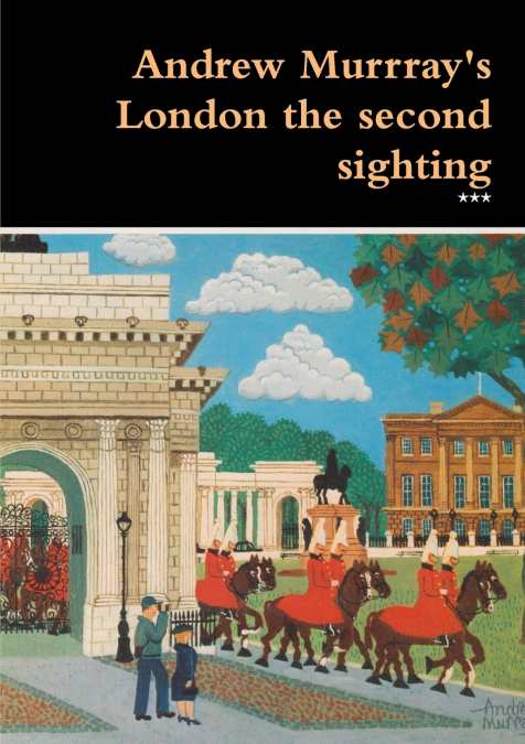 Andrew Murrray’s London the second sighting