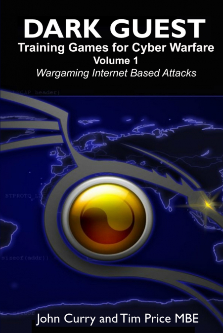 Dark Guest Training Games for Cyber Warfare Volume 1 Wargaming Internet Based Attacks
