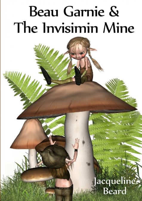 Beau Garnie & the Invisimin Mine