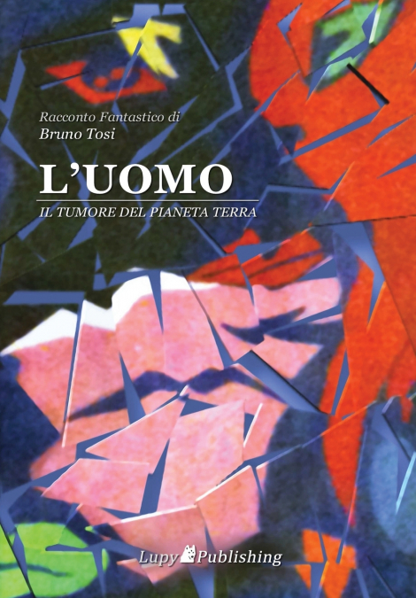L’Uomo Il Tumore del Pianeta Terra