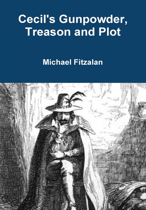 Cecil’s Gunpowder, Treason and Plot