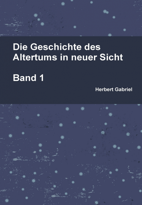Die Geschichte des Altertums in neuer Sicht Band 1
