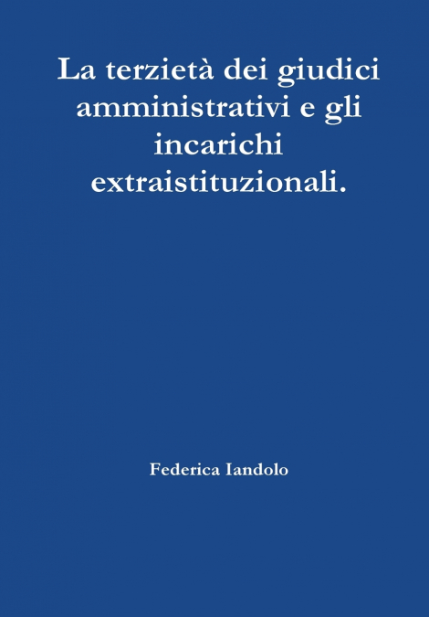 La terzietà dei giudici amministrativi e gli incarichi extraistituzionali.