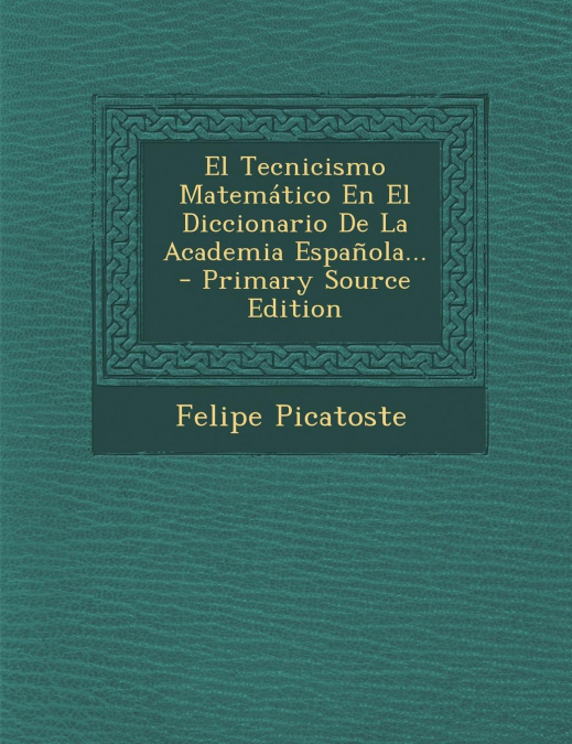 El Tecnicismo Matemático En El Diccionario De La Academia Española... - Primary Source Edition
