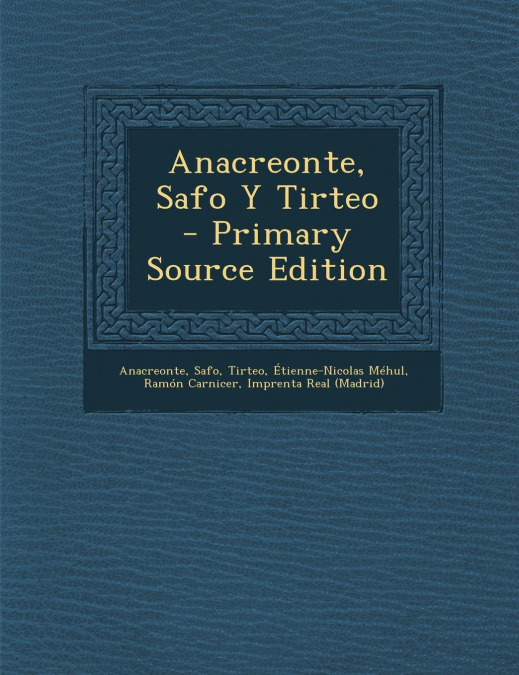 Anacreonte, Safo y Tirteo - Primary Source Edition