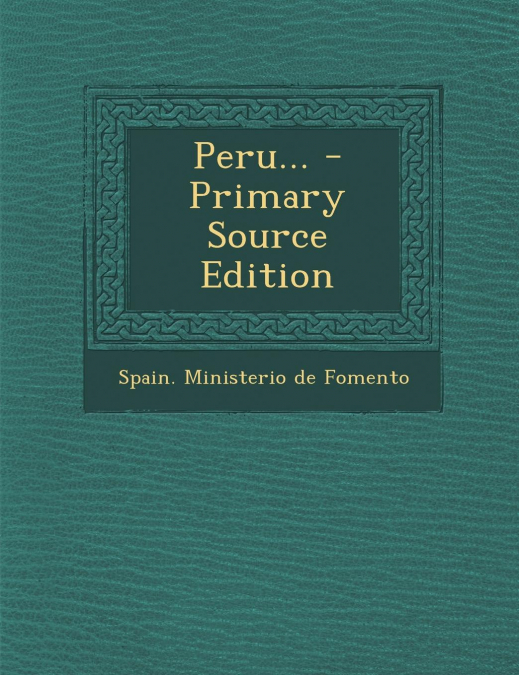 Peru... - Primary Source Edition