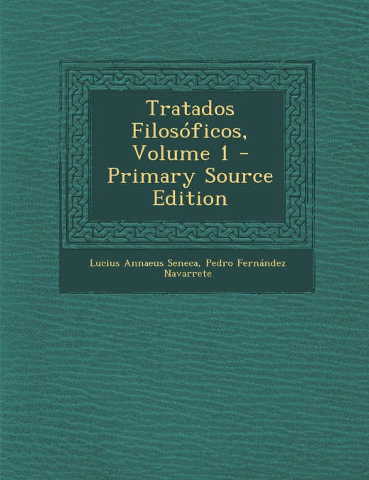 Tratados Filosoficos, Volume 1 - Primary Source Edition