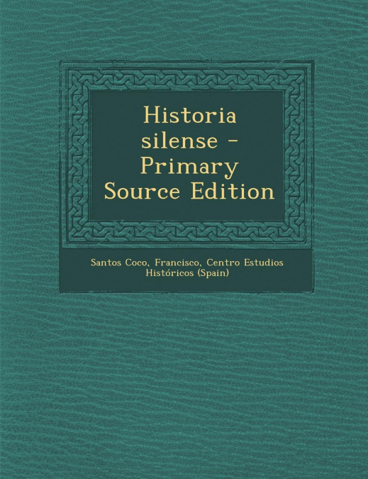 Historia silense - Primary Source Edition