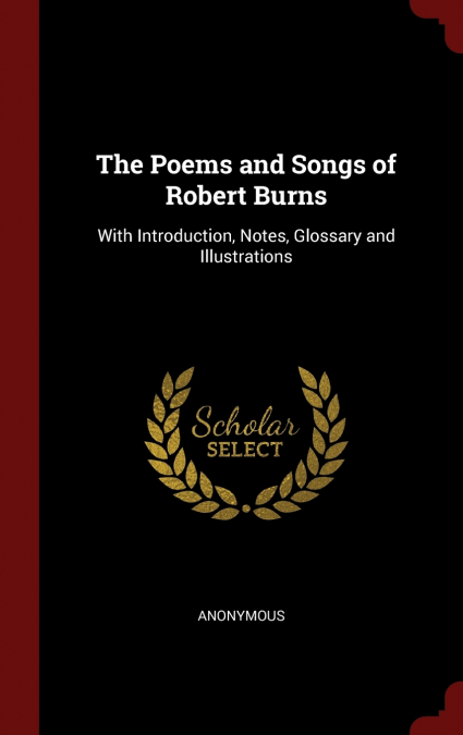 The Poems and Songs of Robert Burns