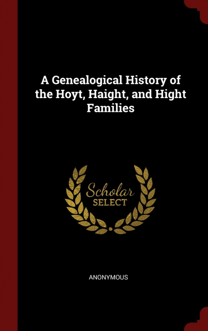 A Genealogical History of the Hoyt, Haight, and Hight Families