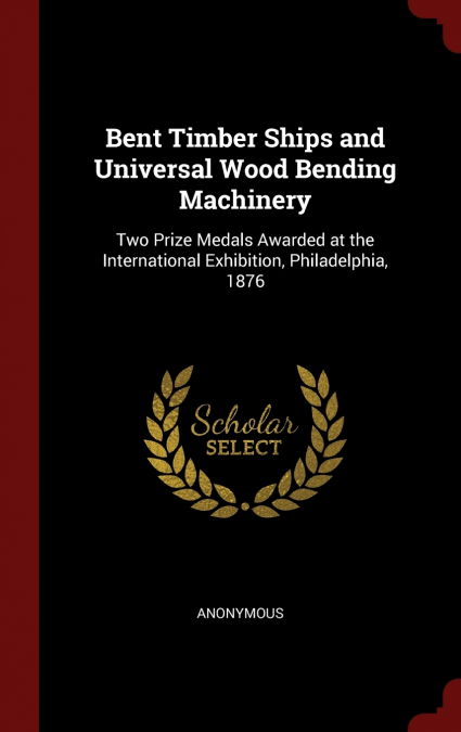 Bent Timber Ships and Universal Wood Bending Machinery