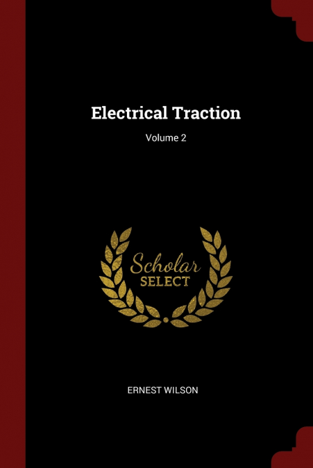 Electrical Traction; Volume 2