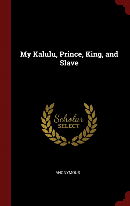 My Kalulu, Prince, King, and Slave