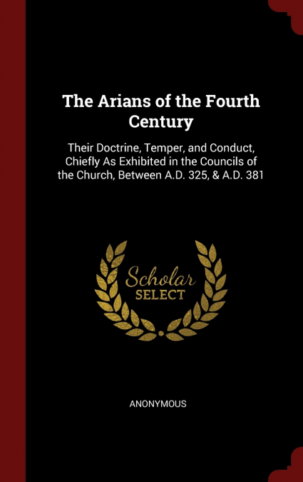 The Arians of the Fourth Century