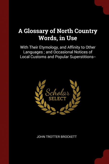 A Glossary of North Country Words, in Use