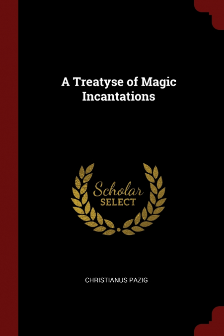 A Treatyse of Magic Incantations