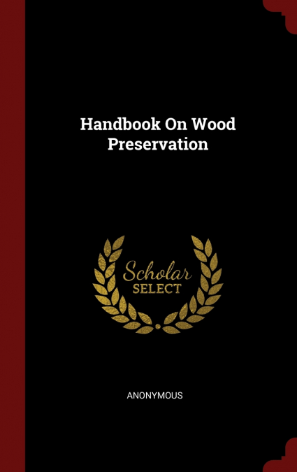 Handbook On Wood Preservation