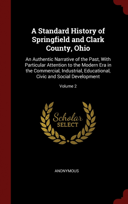 A Standard History of Springfield and Clark County, Ohio