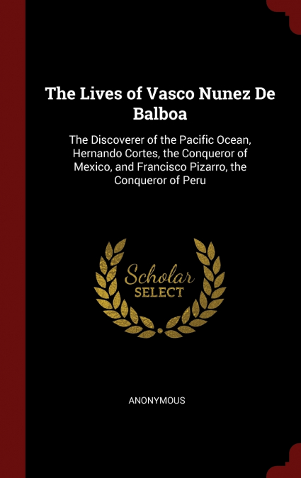 The Lives of Vasco Nunez De Balboa