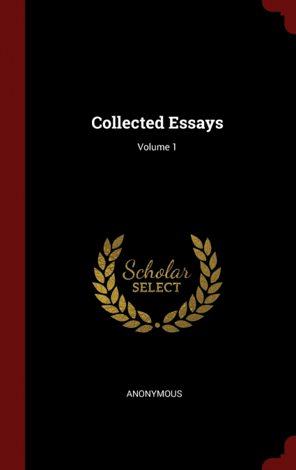 Collected Essays; Volume 1
