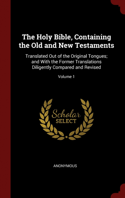 The Holy Bible, Containing the Old and New Testaments