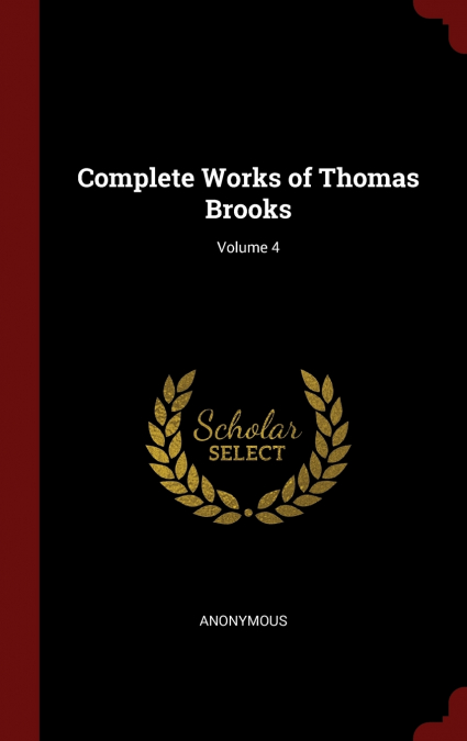 Complete Works of Thomas Brooks; Volume 4