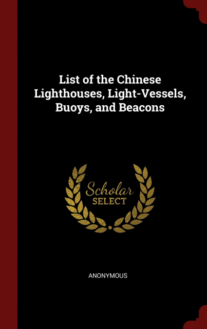 List of the Chinese Lighthouses, Light-Vessels, Buoys, and Beacons