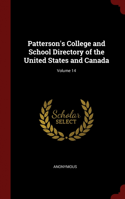 Patterson’s College and School Directory of the United States and Canada; Volume 14