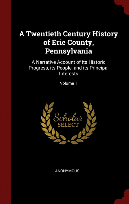 A Twentieth Century History of Erie County, Pennsylvania
