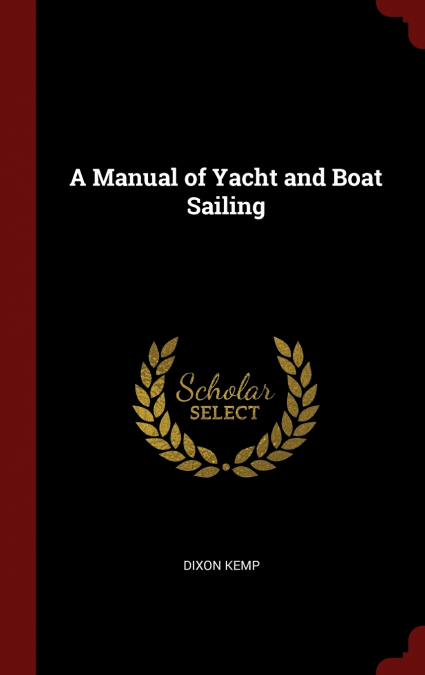 A Manual of Yacht and Boat Sailing