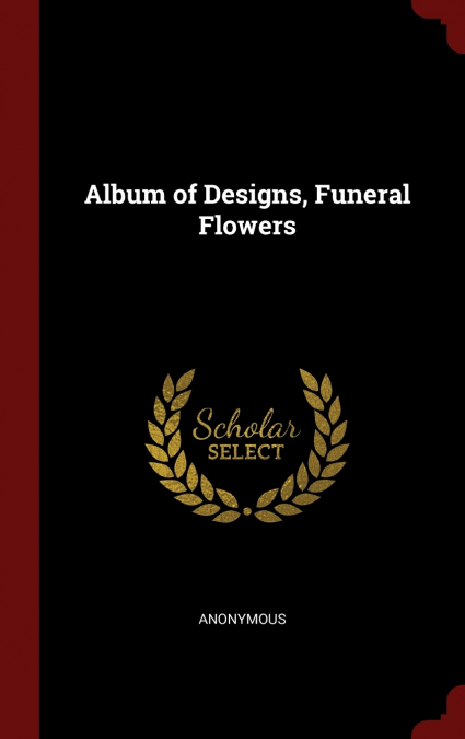Album of Designs, Funeral Flowers