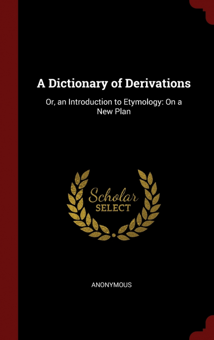 A Dictionary of Derivations